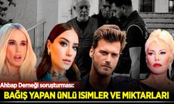 Ahbap Derneği soruşturması: Ünlü bağışçıların listesi belli oldu
