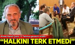 Ahmet Hamdi Çamlı 15 Temmuz gecesini anlattı: Erdoğan'la yaşadığı diyaloğu paylaştı
