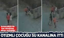 Arnavutköy’de kan donduran akran zorbalığı: Otizmli çocuğu su kanalına itti