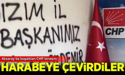 Aksaray'da boşaltılan CHP binası harabeye döndü