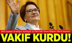 Meral Akşener Vakfı kuruldu