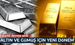 Bakanlık devreye girdi: Altın ve gümüş için yeni dönem!