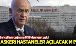 Askeri hastaneler açılacak mı? Bahçeli'nin çağrısına MSB'den yanıt geldi