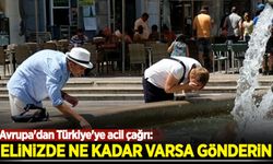 Avrupa'dan Türkiye'ye acil çağrı: Elinizde ne kadar varsa gönderin