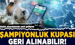 Bahis skandalında yeni gelişme: Şampiyonluk kupası geri alınabilir!