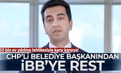 CHP'li Tuzla Belediye Başkanından İBB'ye rest! 50 bin ev yıkılma tehlikesiyle karşı karşıya!