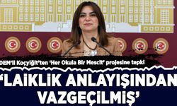 DEM’li Koçyiğit’ten ‘Her Okula Bir Mescit’ projesine tepki!
