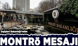 Dışişleri Bakanlığı'ndan Montrö mesajı!