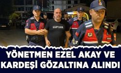 Yönetmen Ezel Akay ve kardeşi gözaltına alındı