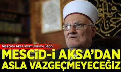 Mescid-i Aksa İmam Hatibi: Filistin halkı Mescid-i Aksa'dan asla vazgeçmeyecek