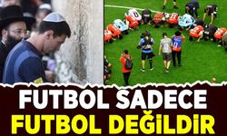 Futbol sadece futbol değildir