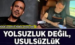 Haluk Levent'in ifadesi ortaya çıktı: Yolsuzluk değil, usulsüzlük!