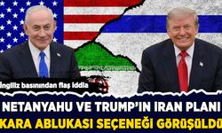 İngiliz basınından flaş iddia: Netanyahu ve Trump'ın İran planı!