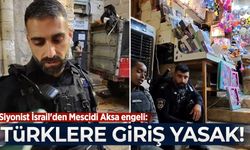 Siyonist İsrail'den Mescidi Aksa engeli: Türklere giriş kapalı!