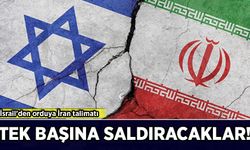 Tel Aviv'den orduya İran talimatı: Tek başına saldıracaklar