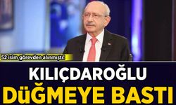 52 isim görevden alınmıştı: CHP'de Kılıçdaroğlu düğmeye bastı!
