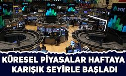 Küresel piyasalar haftaya karışık seyirle başladı
