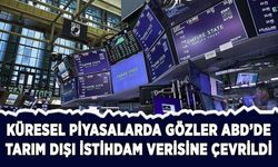 Küresel piyasalarda gözler ABD'de tarım dışı istihdam verisine çevrildi