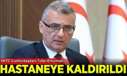KKTC Cumhurbaşkanı Tufan Erhürman hastaneye kaldırıldı