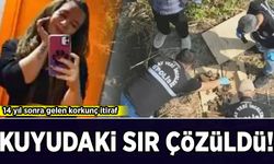 Kuyudaki sır çözüldü: Korkunç cinayeti 14 yıl sonra itiraf etti!