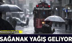 Meteoroloji açıkladı: Sağanak yağış geliyor