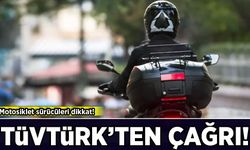 Motosiklet sürücüleri dikkat: TÜVTÜRK’ten çağrı