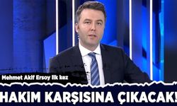 Mehmet Akif Ersoy ilk kez hakim karşısına çıkacak!