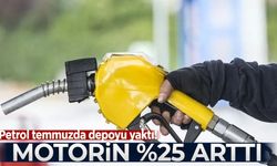 Petrol temmuzda depoyu yaktı! Motorinin litresi %25 zamlandı