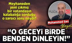 Muhammed Sarı yazdı: O Geceyi Birde Benden Dinleyin!