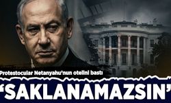 Protestocular Netanyahu’nun otelini bastı: 'Saklanamazsın'