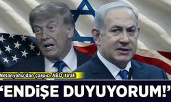 Netanyahu'dan çarpıcı ABD itirafı: 'Endişe duyuyorum!'