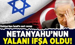 Türkiye'den İsrail'e sert cevap: Netanyahu'nun yalanı ifşa oldu