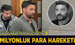 Oğuzhan Uğur soruşturmasında MASAK raporu ortaya çıktı: Milyonluk para hareketi