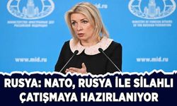 Rusya: NATO, Rusya ile silahlı çatışmaya hazırlanıyor