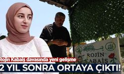 Rojin Kabaiş davasında yeni gelişme: 2 yıl sonra ortaya çıktı
