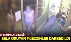 15 Temmuz gecesi: Sela okuyan müezzinler darbedildi