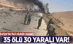 Suriye'de feci otobüs kazası: 35 ölü, 30 yaralı var