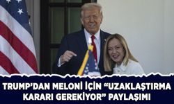 Trump'tan Meloni için "Uzaklaştırma kararı gerekiyor" paylaşımı