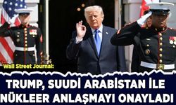 WSJ: Trump, Suudi Arabistan ile nükleer anlaşmayı onayladı
