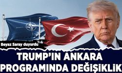 Beyaz Saray duyurdu: Trump'ın Ankara programında değişiklik