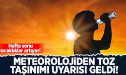 Hafta sonu sıcaklıklar artıyor! Meteoroloji'den toz taşınımı uyarısı