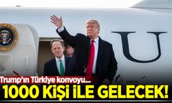 Trump'ın Türkiye konvoyu: 1000 kişiyle gelecek!