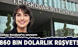 Üsküdar Belediyesi'ne operasyon: 860 bin dolarlık rüşvet!