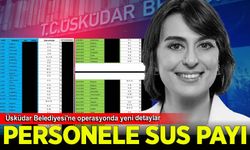 Üsküdar Belediyesi'ne operasyonda yeni detay: Belediye personellerine sus payı