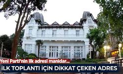 Yeni Parti'nin ilk toplantısı için dikkat çeken adres!
