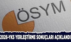 2026-YKS yerleştirme sonuçları açıklandı