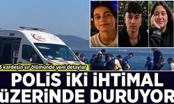 3 kardeşin sır ölümünde yeni detaylar: Polis 2 ihtimal üzerinde duruyor