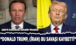 ABD'li Demokrat Senatör Murphy: "Donald Trump, (İran ile) bu savaşı kaybetti"