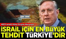 ABD'li emekli Albay Douglas Macgregor: İsrail için en büyük tehdit Türkiye'dir