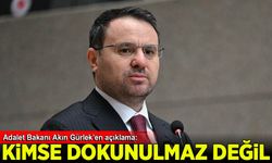 Bakan Gürlek: Kimse dokunulmaz değildir